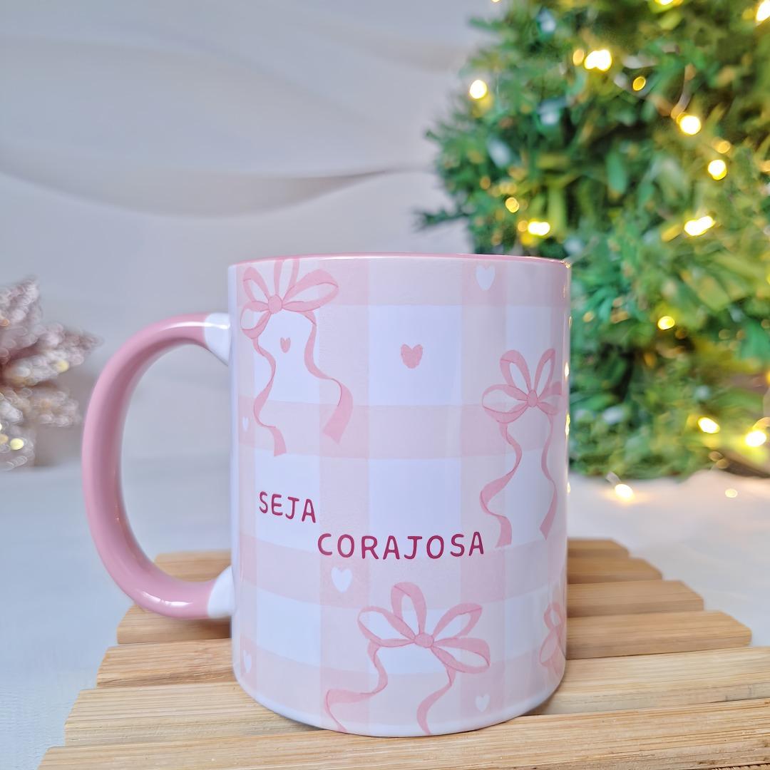 Caneca Porcelana - Seja corajosa, forte já é