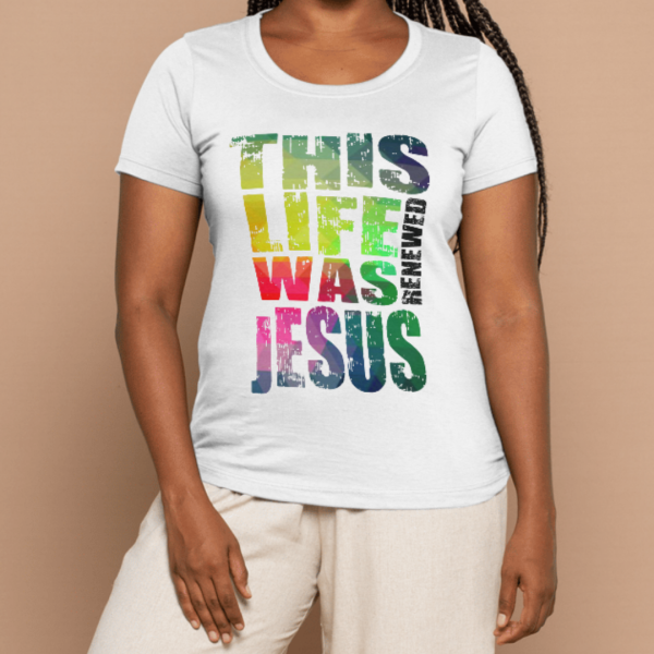 Camisa Cristã - This life was renewed Jesus
